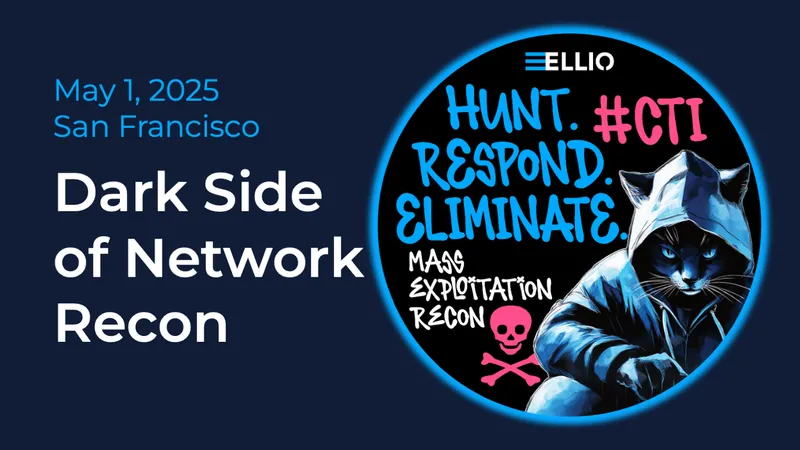 Banner for "Dark Side of Network Recon" ELLIO cybersecurity workshop on May 1, 2025 in San Francisco, featuring ELLIO branding and hacker cat mascot with CTI text